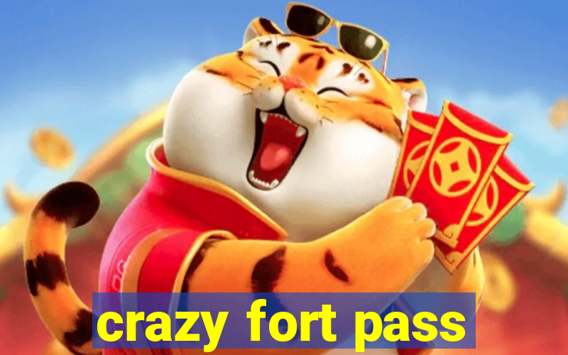 crazy fort pass