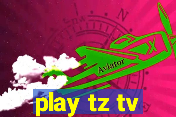 play tz tv