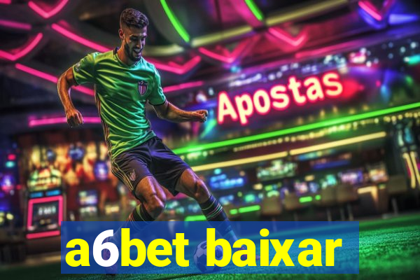 a6bet baixar