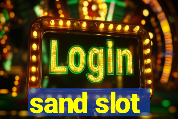 sand slot