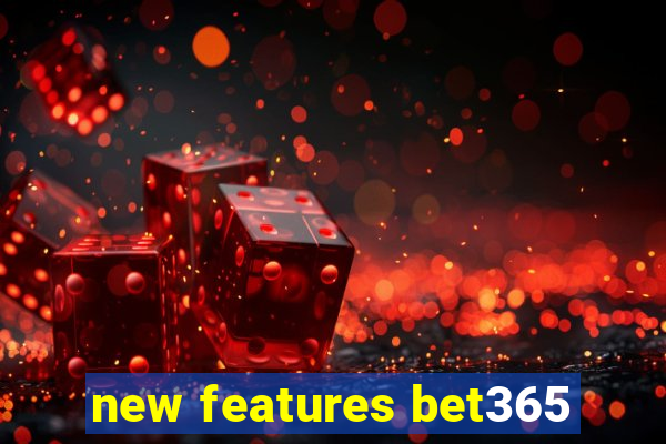 new features bet365