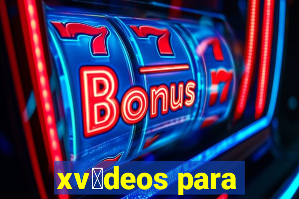 xv铆deos para