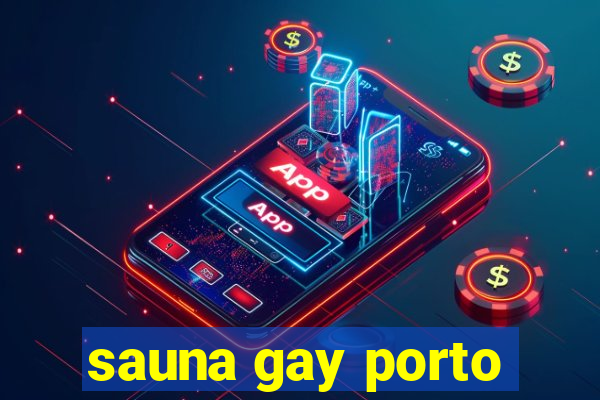 sauna gay porto