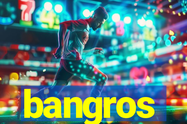 bangros