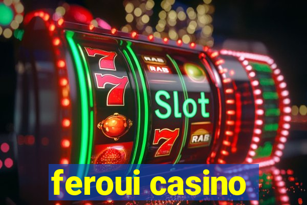 feroui casino