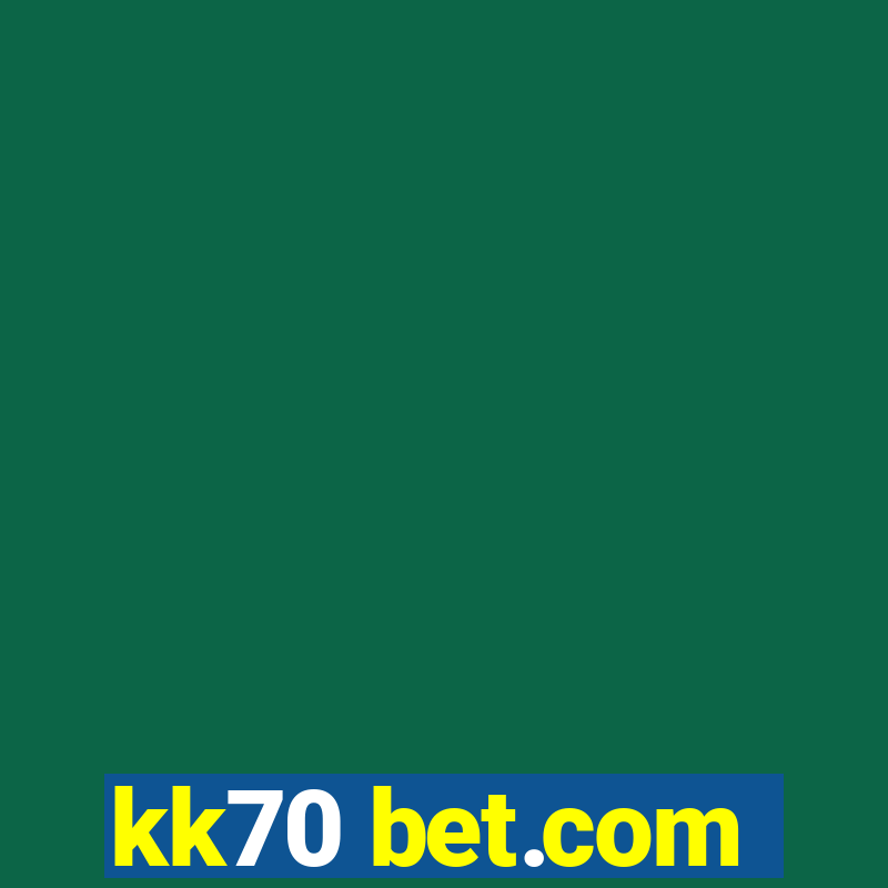 kk70 bet.com