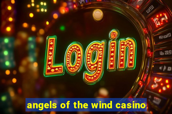 angels of the wind casino