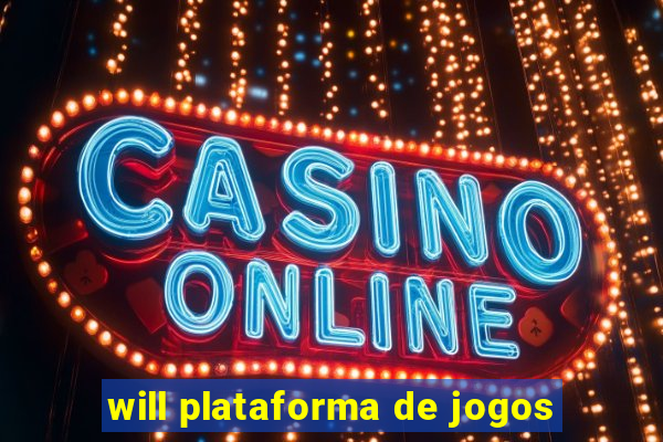 will plataforma de jogos