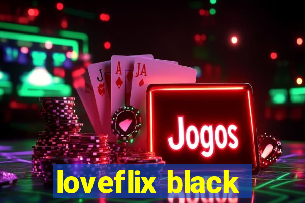 loveflix black