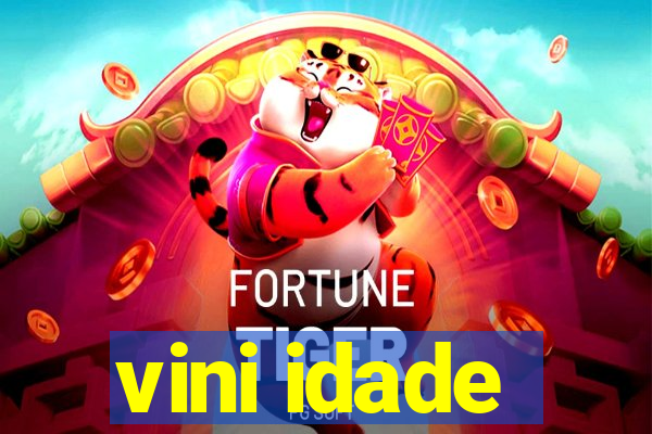 vini idade