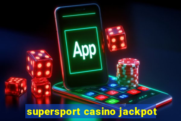 supersport casino jackpot