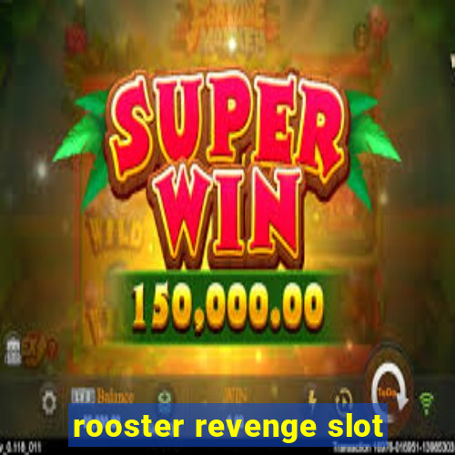 rooster revenge slot