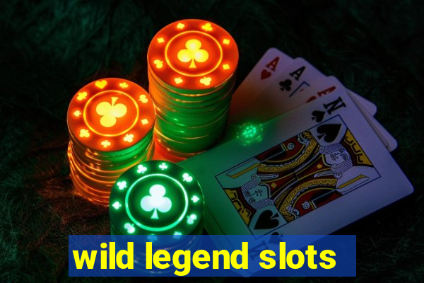 wild legend slots