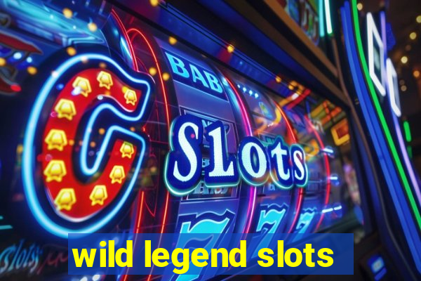 wild legend slots