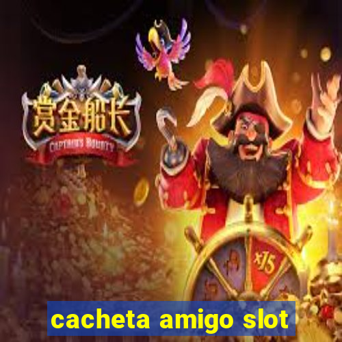 cacheta amigo slot