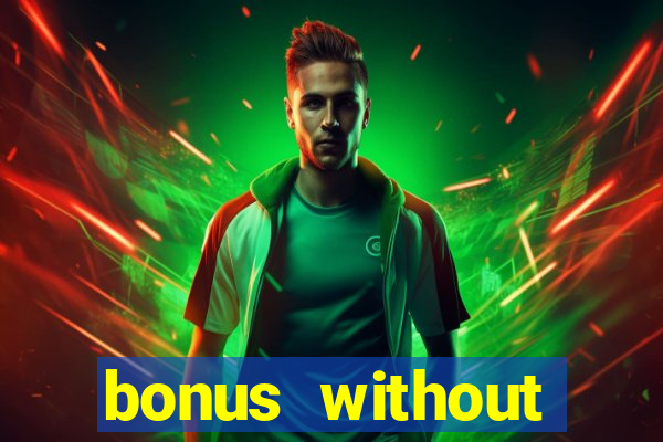 bonus without deposit bet