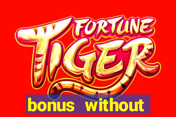 bonus without deposit bet