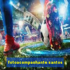 fotoacompanhante santos