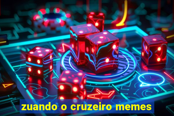 zuando o cruzeiro memes