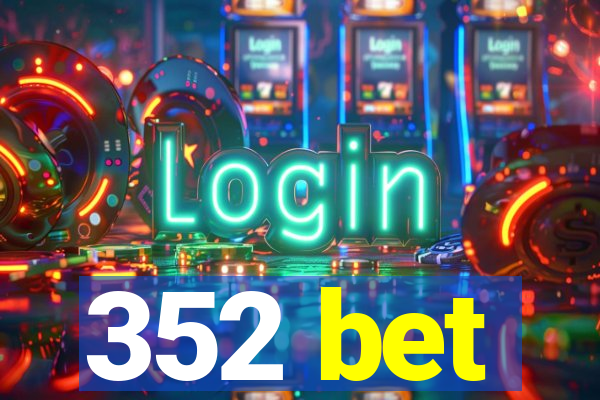 352 bet