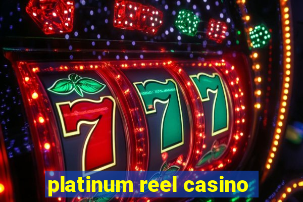 platinum reel casino