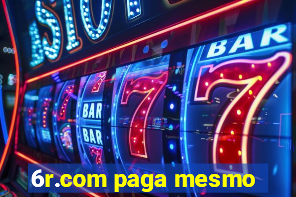 6r.com paga mesmo