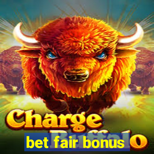 bet fair bonus