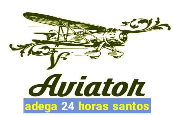 adega 24 horas santos