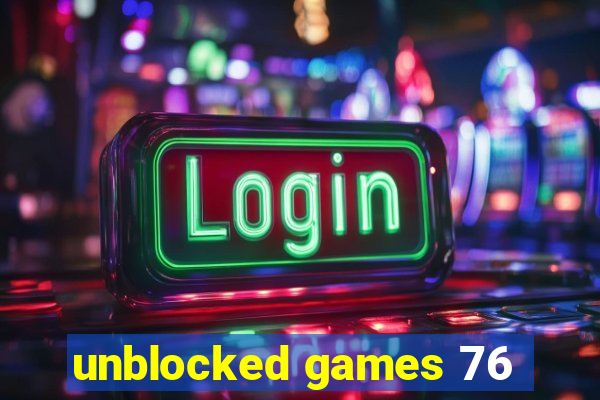 unblocked games 76