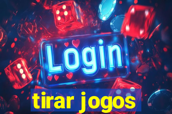 tirar jogos