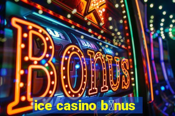 ice casino b么nus