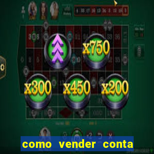 como vender conta de jogos