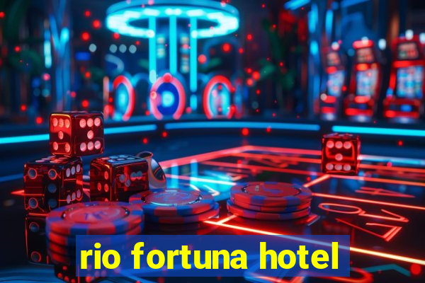 rio fortuna hotel