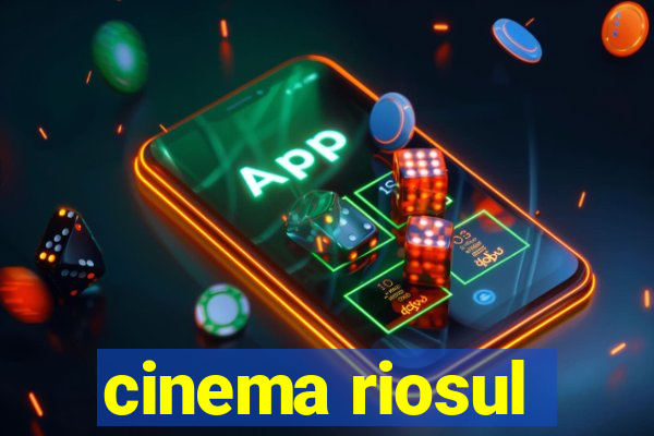 cinema riosul