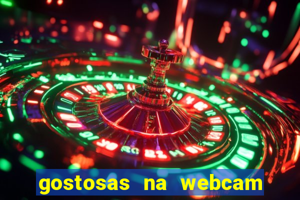 gostosas na webcam ao vivo