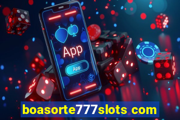 boasorte777slots com