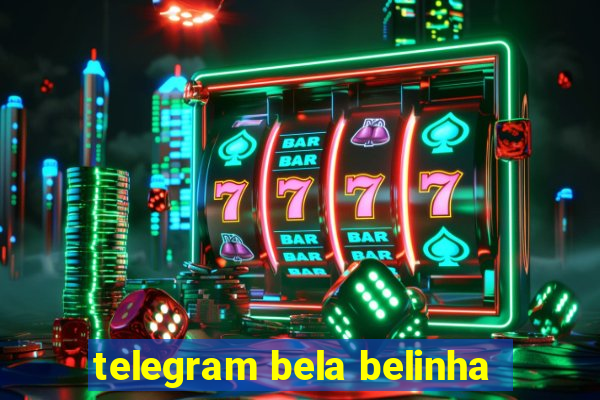 telegram bela belinha