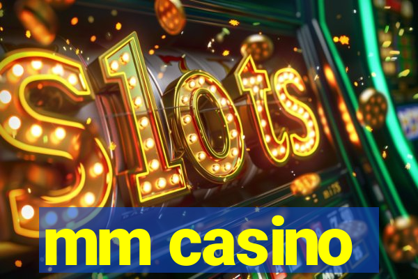 mm casino