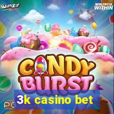 3k casino bet