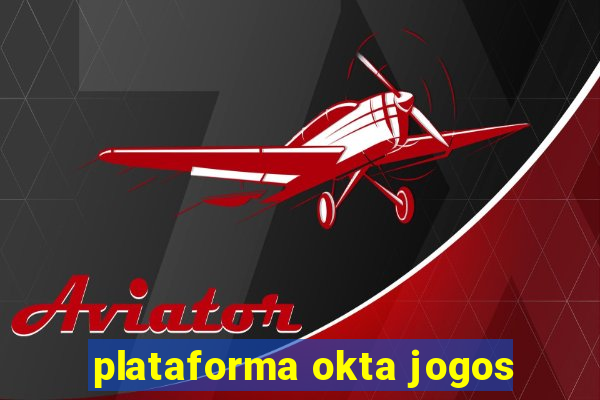 plataforma okta jogos