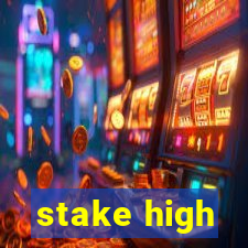 stake high