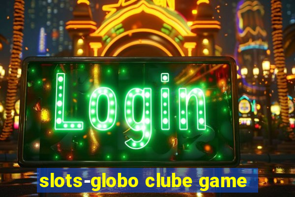 slots-globo clube game