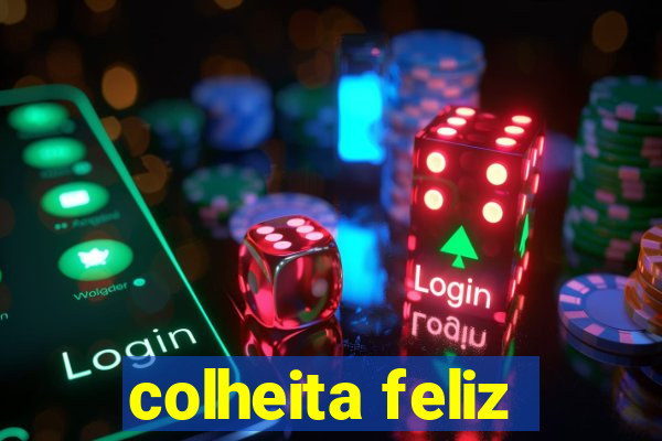 colheita feliz