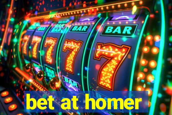 bet at homer