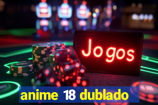 anime 18 dublado