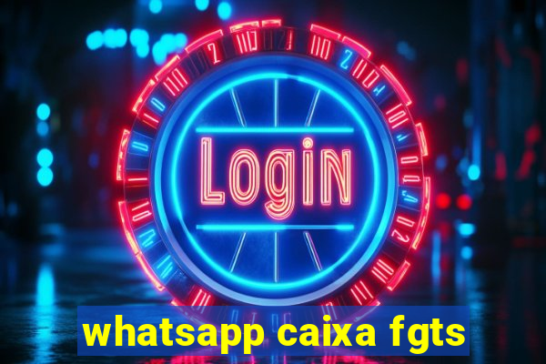 whatsapp caixa fgts