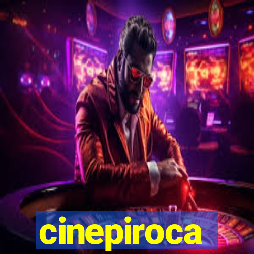 cinepiroca