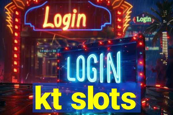 kt slots