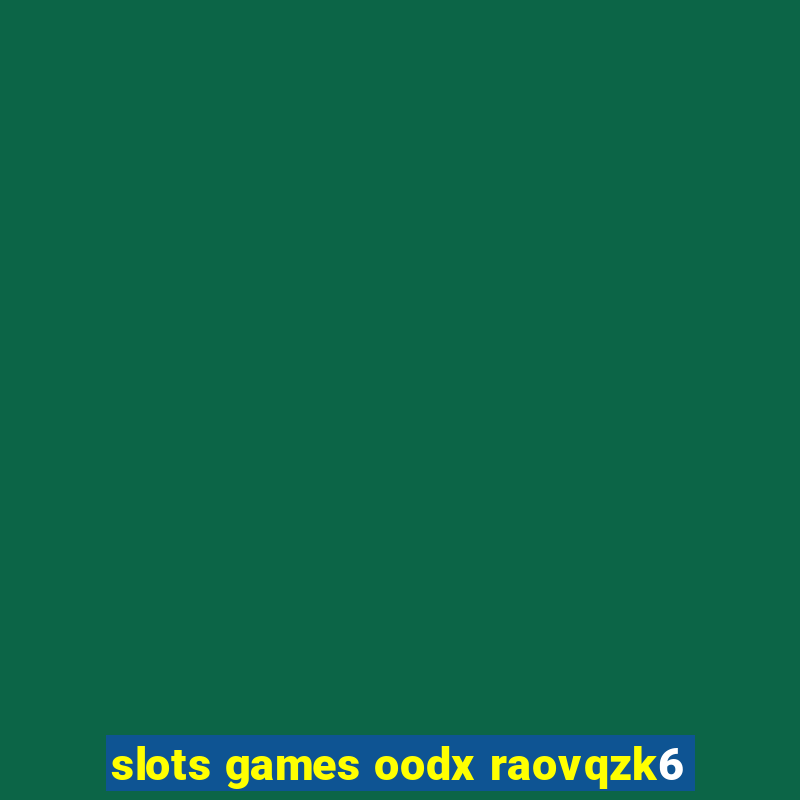 slots games oodx raovqzk6