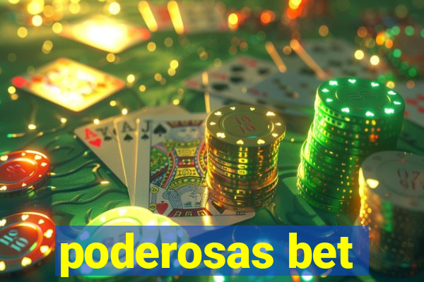 poderosas bet